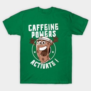 caffeine powers activate!!! T-Shirt